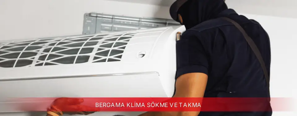 Bergama İlçemi Dijitsu Klima Sökme ve Takma